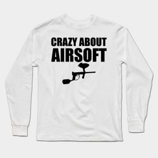 Airsoft Player - Crazy about airsoft Long Sleeve T-Shirt